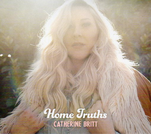 Cat. No. 2905: CATHERINE BRITT ~ HOME TRUTHS. BEVERLEY HILLBILLY RECORDS BEVHILLREC001.