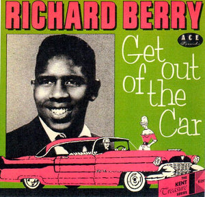 Cat. No. VV 1130: RICHARD BERRY ~ GET OUT OF THE CAR. ACE RECORDS / KENT KLP 4001