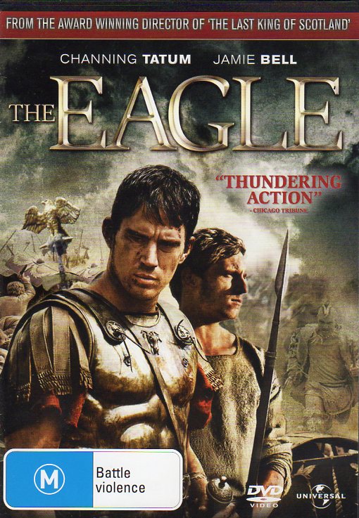 Cat. No. DVDM 1212: THE EAGLE ~ CHANNING TATUM / JAMIE BELL / DONALD SUTHERLAND / MARK STRONG. UNIVERSAL 8286212