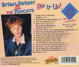 Cat. No. 2591: BRIAN SETZER & THE TOMCATS ~ RIP IT UP - LIVE AT TKs, MAY 30, 1980 (FIRST SET). COLLECTABLES COL-CD-0704. (IMPORT).