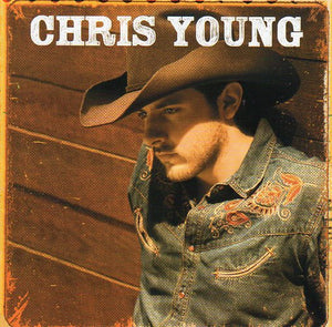 Cat. No. 2580: CHRIS YOUNG ~ CHRIS YOUNG. SONY / BMG 82876-87724-2.